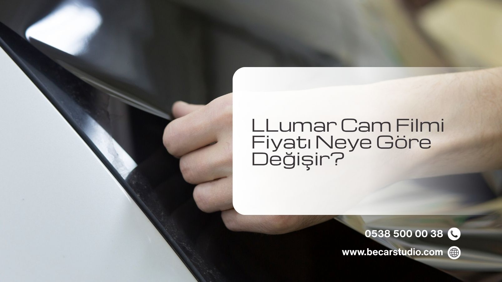 LLumar Cam Filmi Fiyatı Neye Göre Değişir?